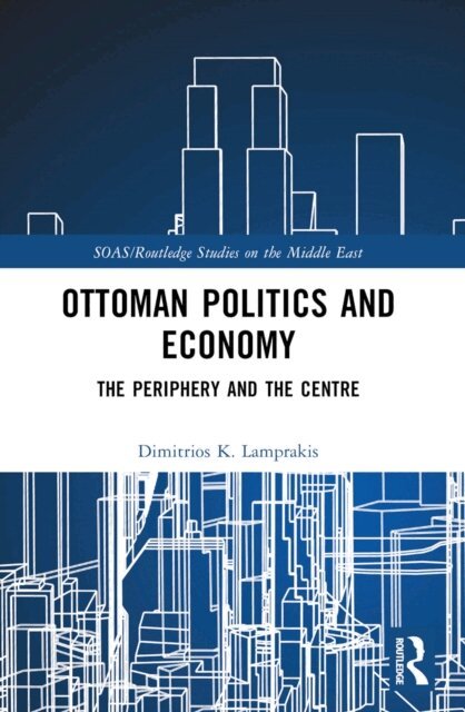 Dimitrios K. Lamprakis - Ottoman Politics and Economy, E-bok