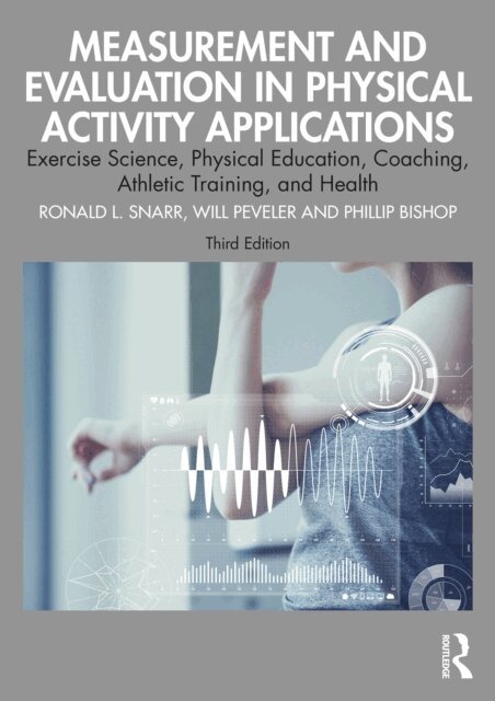 Phillip Bishop, Will Peveler, Ronald L. Snarr - Measurement and Evaluation in Physical Activity Applications, E-bok