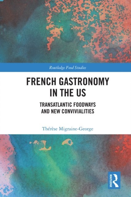 Therese Migraine-George - French Gastronomy in the US, E-bok