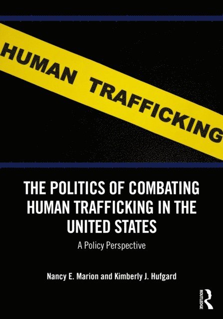 Kimberly J. Hufgard, Nancy E. Marion - Politics of Combating Human Trafficking in the United States, E-bok