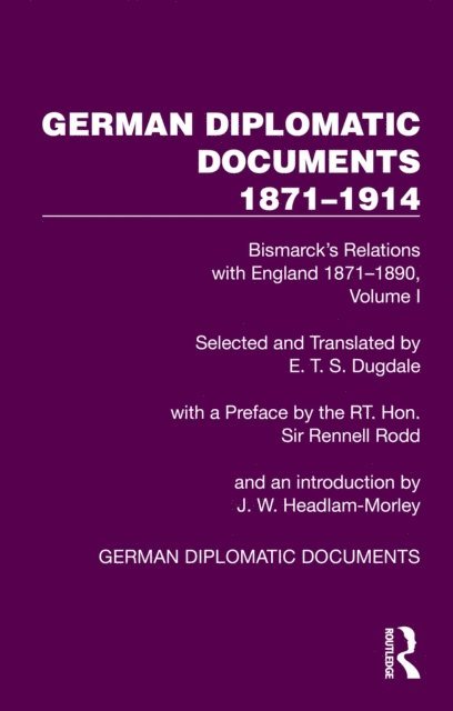 E.T.S. Dugdale - German Diplomatic Documents 1871-1914 Volume 1, E-bok