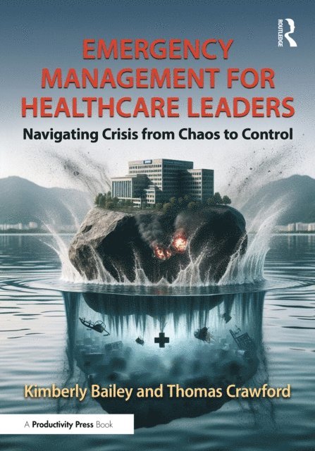 Thomas Crawford, Kimberly Bailey - Emergency Management for Healthcare Leaders, E-bok