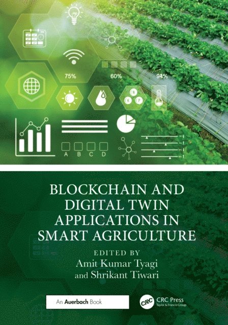 Shrikant Tiwari, Amit Kumar Tyagi - Blockchain and Digital Twin Applications in Smart Agriculture, E-bok