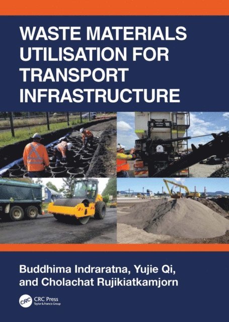 Cholachat Rujikiatkamjorn, Yujie Qi, Buddhima Indraratna - Waste Materials Utilisation for Transport Infrastructure, E-bok
