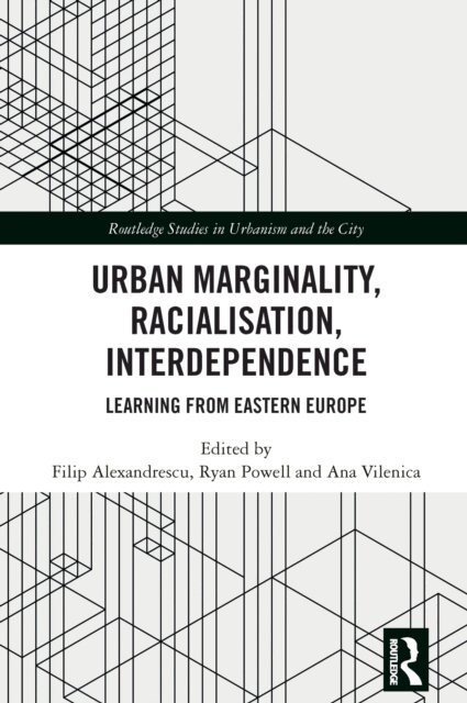 Ana Vilenica, Ryan Powell, Filip Alexandrescu - Urban Marginality, Racialisation, Interdependence, E-bok