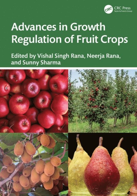 Sunny Sharma, Neerja Rana, Vishal Singh Rana - Advances in Growth Regulation of Fruit Crops, E-bok
