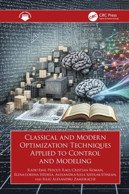 Iuliu Alexandru Zamfirache, Alexandra-Iulia Szedlak-Stinean, Elena-Lorena Hedrea, Raul-Cristian Roman, Radu-Emil Precup - Classical and Modern Optimization Techniques Applied to Control and Modeling, E-bok