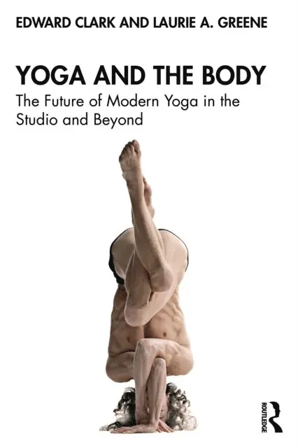 Laurie A. Greene, Edward Clark - Yoga and the Body, E-bok. Tillgänglighet: Lägg i varukorg