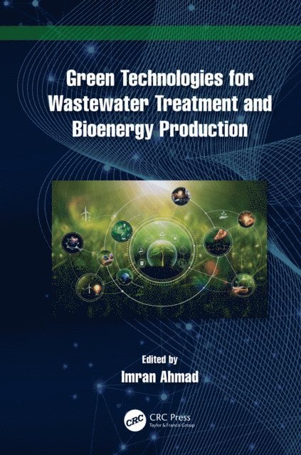 Imran Ahmad - Green Technologies for Wastewater Treatment and Bioenergy Production, E-bok