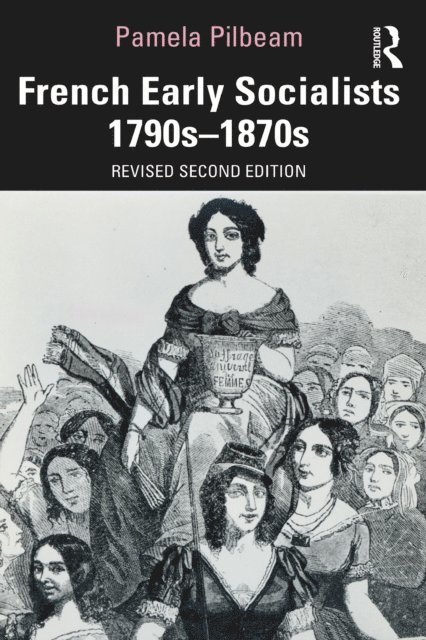 Pamela Pilbeam - French Early Socialists 1790s-1870s, E-bok