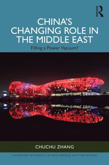 Chuchu Zhang - China's Changing Role in the Middle East, E-bok