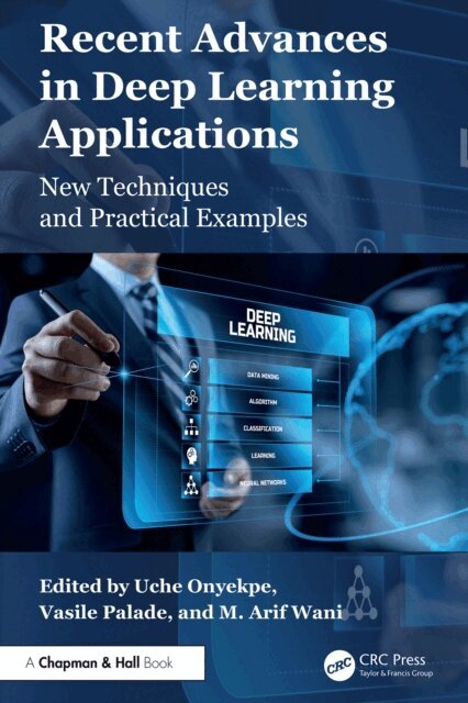 M. Arif Wani, Vasile Palade, Uche Onyekpe - Recent Advances in Deep Learning Applications, E-bok