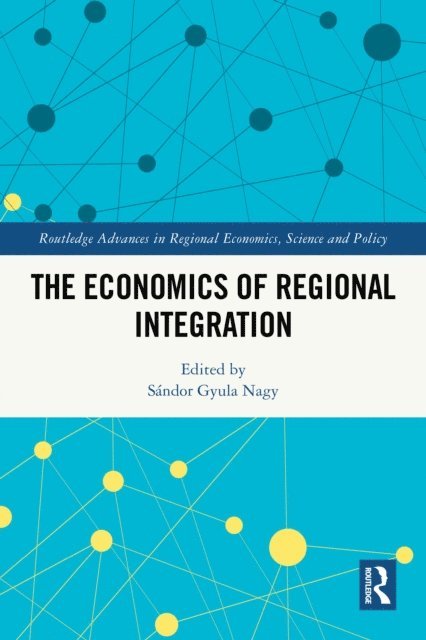 Sandor Gyula Nagy - Economics of Regional Integration, E-bok