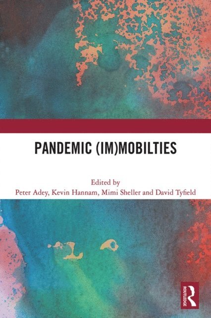 David Tyfield, Mimi Sheller, Kevin Hannam, Peter Adey - Pandemic (Im)mobilities, E-bok
