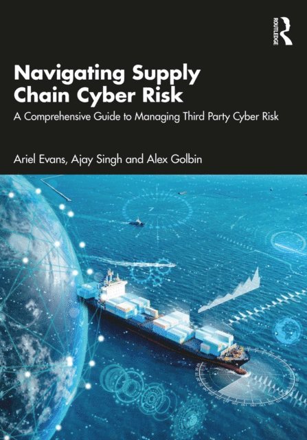 Alex Golbin, Ajay Singh, Ariel Evans - Navigating Supply Chain Cyber Risk, E-bok