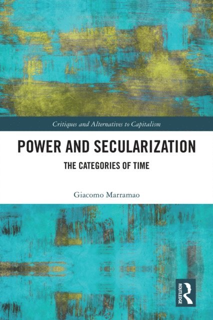 Giacomo Marramao - Power and Secularization, E-bok