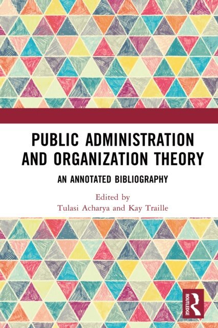 Kay Traille, Tulasi Acharya - Public Administration and Organization Theory, E-bok