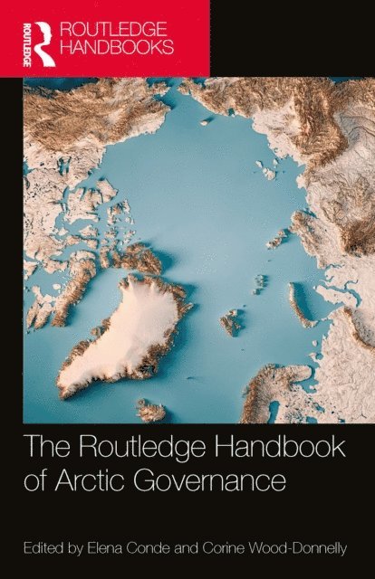 Corine Wood-Donnelly, Elena Conde - Routledge Handbook of Arctic Governance, E-bok