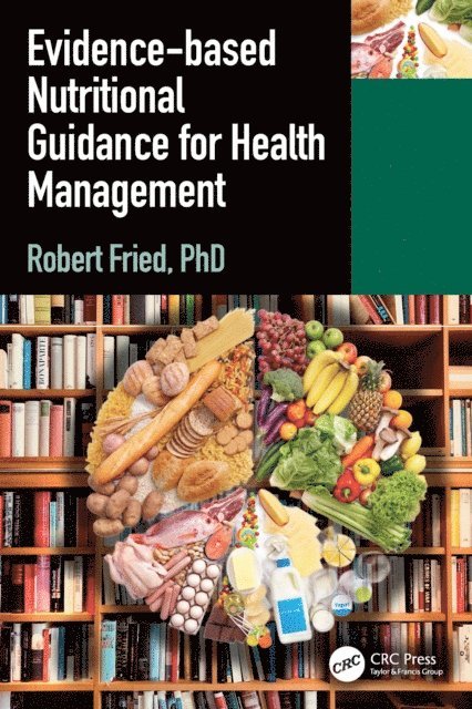 Robert Fried - Evidence-based Nutritional Guidance for Health Management, E-bok