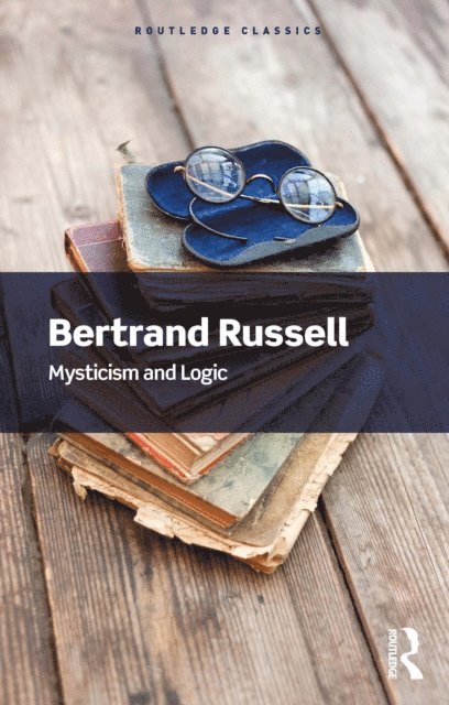 Bertrand Russell - Mysticism and Logic, E-bok