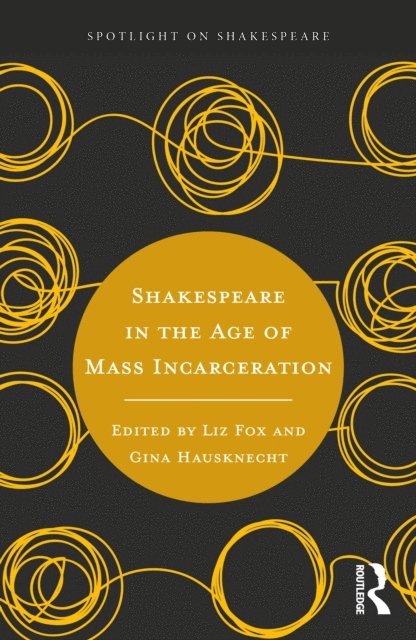 Gina Hausknecht, Liz Fox - Shakespeare in the Age of Mass Incarceration, E-bok