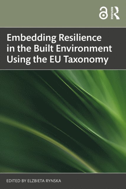Elzbieta Rynska - Embedding Resilience in the Built Environment Using the EU Taxonomy, E-bok
