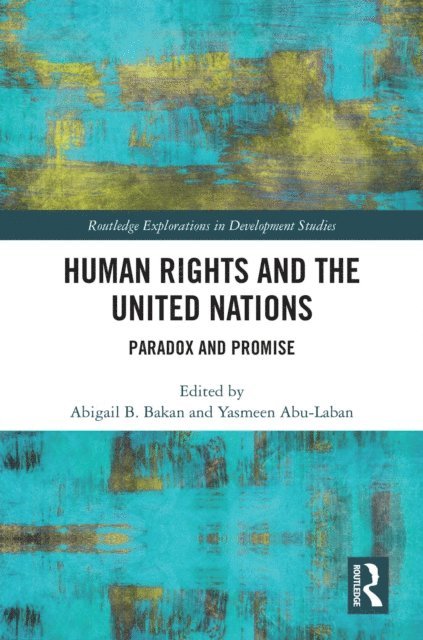 Yasmeen Abu-Laban, Abigail B. Bakan - Human Rights and the United Nations, E-bok
