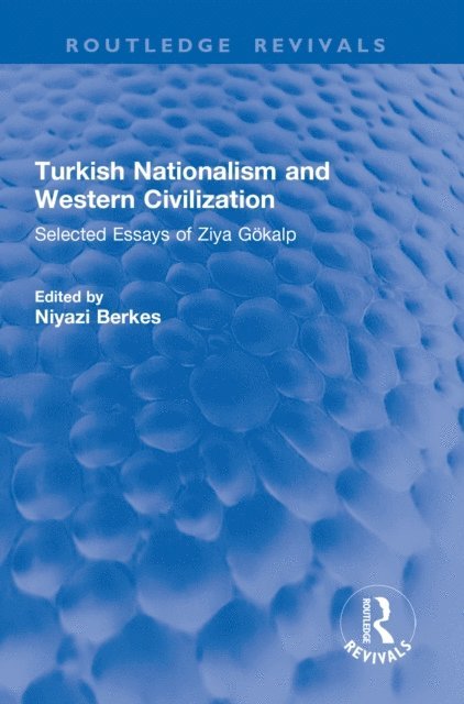 Ziya Gokalp, Niyazi Berkes - Turkish Nationalism and Western Civilization, E-bok