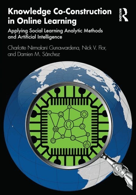 Damien M. Sanchez, Nick V. Flor, Charlotte Nirmalani Gunawardena - Knowledge Co-Construction in Online Learning, E-bok