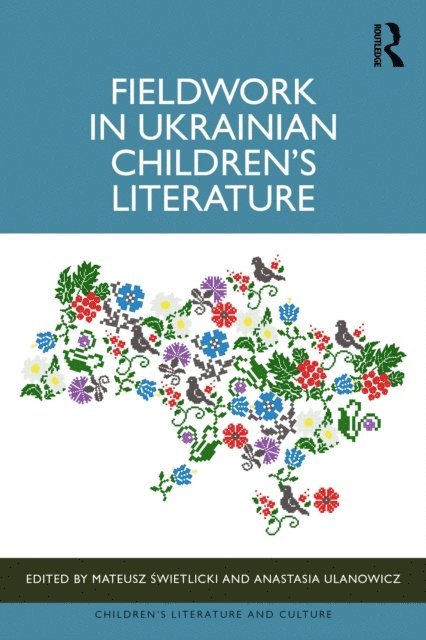 Anastasia Ulanowicz, Mateusz Swietlicki - Fieldwork in Ukrainian Children's Literature, E-bok