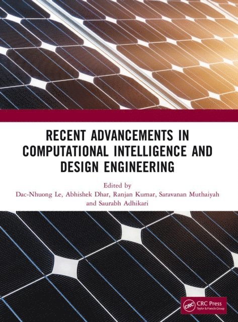 Saurabh Adhikari, Saravanan Muthaiyah, Ranjan Kumar, Abhishek Dhar, Dac-Nhuong Le - Recent Advancements in Computational Intelligence and Design Engineering, E-bok