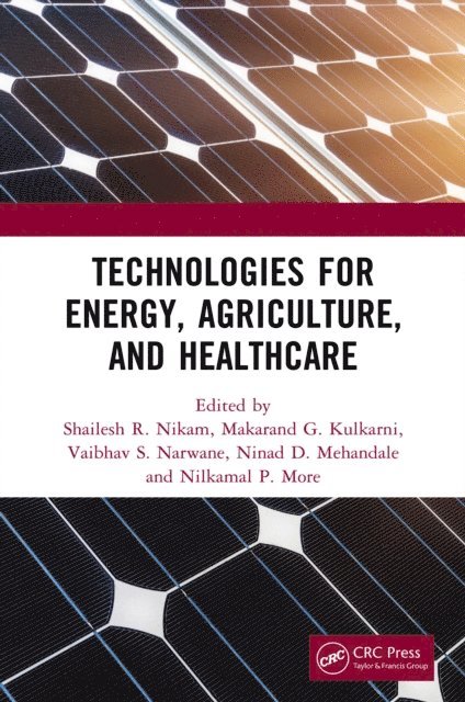 Nilkamal P. More, Ninad D. Mehendale, Vaibhav S. Narwane, Makarand G. Kulkarni, Shailesh R. Nikam - Technologies for Energy, Agriculture, and Healthcare, E-bok. Tillgänglighet: Lägg i varukorg