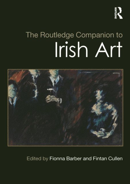 Fintan Cullen, Fionna Barber - Routledge Companion to Irish Art, E-bok