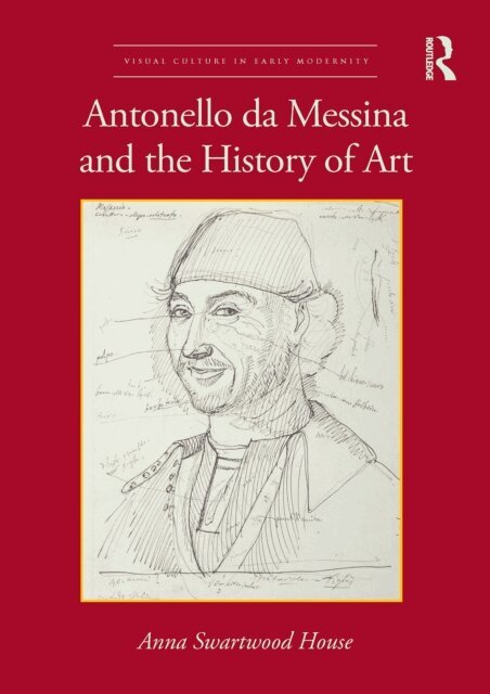Anna Swartwood House - Antonello da Messina and the History of Art, E-bok