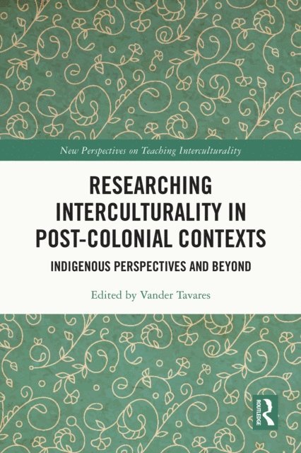 Vander Tavares - Researching Interculturality in Post-Colonial Contexts, E-bok