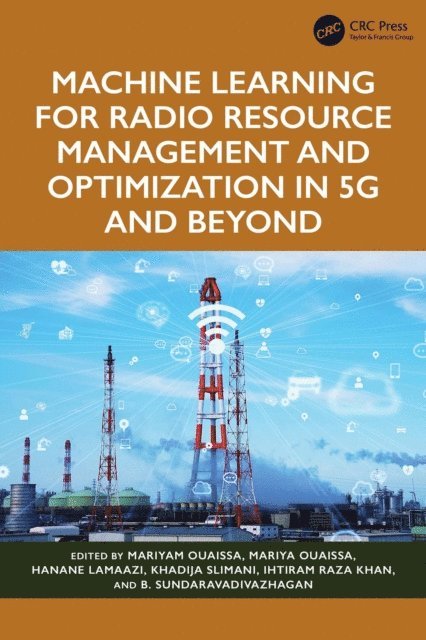 B. Sundaravadivazhagan, Ihtiram Raza Khan, Khadija Slimani, Hanane Lamaazi, Mariya Ouaissa, Mariyam Ouaissa - Machine Learning for Radio Resource Management and Optimization in 5G and Beyond, E-bok