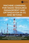 Machine Learning for Radio Resource Management and Optimization in 5G and Beyond
