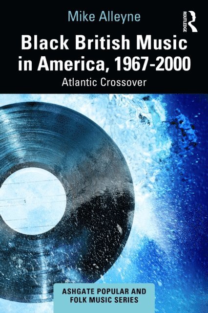 Mike Alleyne - Black British Music in America, 1967-2000, E-bok