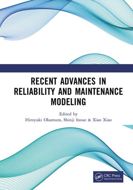 Xiao Xiao, Shinji Inoue, Hiroyuki Okamura - Recent Advances in Reliability and Maintenance Modeling, E-bok