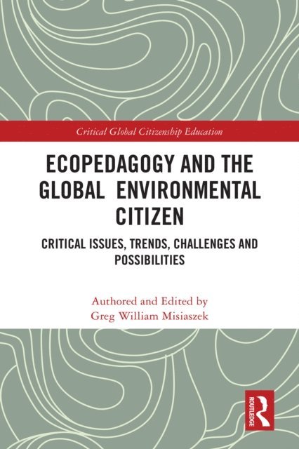 Greg William Misiaszek - Ecopedagogy and the Global Environmental Citizen, E-bok