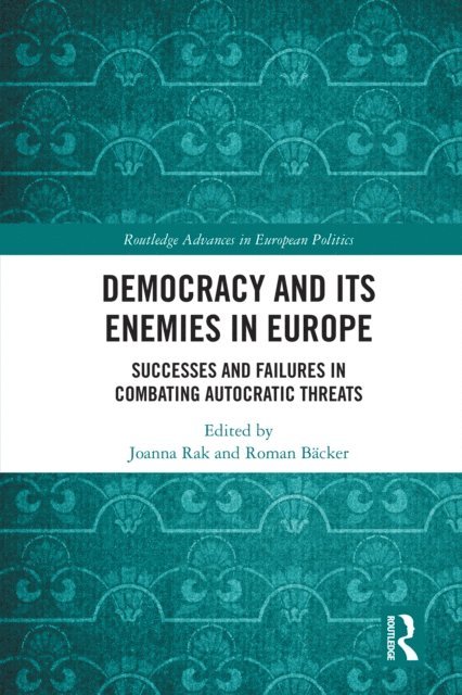 Roman Backer, Joanna Rak - Democracy and Its Enemies in Europe, E-bok