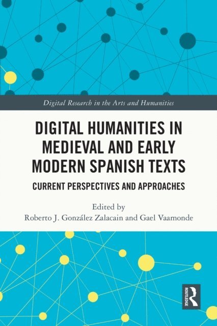 Gael Vaamonde, Roberto J. Gonzalez Zalacain - Digital Humanities in Medieval and Early Modern Spanish Texts, E-bok