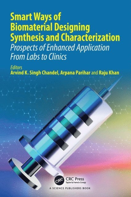 Raju Khan, Arpana Parihar, Arvind K. Singh Chandel - Smart Ways of Biomaterial Designing Synthesis and Characterization, E-bok