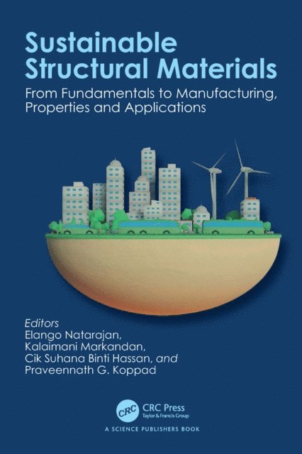 Praveennath G. Koppad, Cik Suhana Hassan, Kalaimani Markandan, Elango Natarajan - Sustainable Structural Materials, E-bok