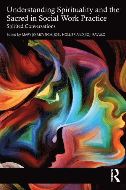Jioji Ravulo, Joel Hollier, Mary Jo McVeigh - Understanding Spirituality and the Sacred in Social Work Practice, E-bok