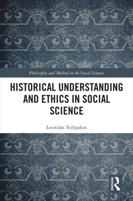 Leonidas Tsilipakos - Historical Understanding and Ethics in Social Science, E-bok