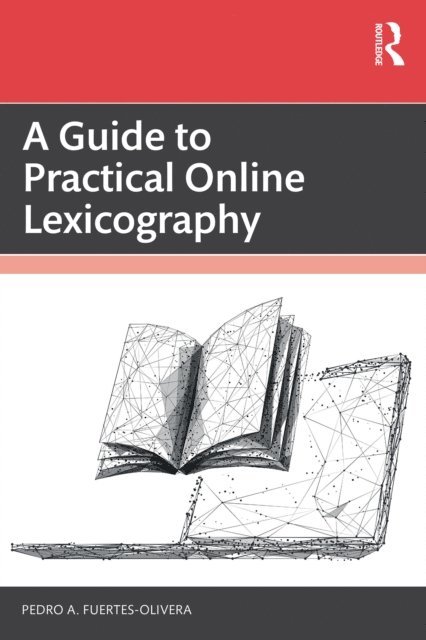 Pedro A. Fuertes-Olivera - Guide to Practical Online Lexicography, E-bok