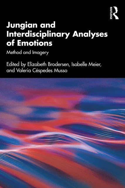 Valeria Cespedes Musso, Isabelle Meier, Elizabeth Brodersen - Jungian and Interdisciplinary Analyses of Emotions, E-bok
