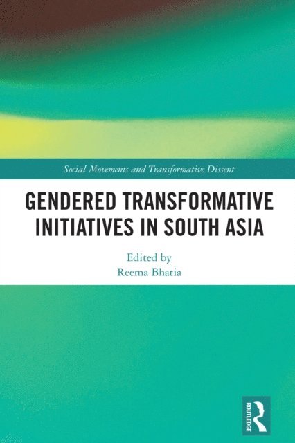 Reema Bhatia - Gendered Transformative Initiatives in South Asia, E-bok
