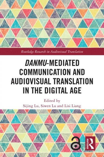 Lisi Liang, Siwen Lu, Sijing Lu - Danmu-mediated Communication and Audiovisual Translation in the Digital Age, E-bok